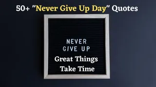 50+ Inspiring Never Give Up Quotes To Remind Yourself On Never Give Up Day 2025