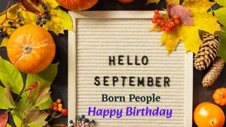 60+ Unique And Heartfelt Happy Birthday Wishes For September Born People