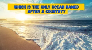 Which Is The Only Ocean Named After A Country? Hint: It’s The World’s Third-Largest Ocean