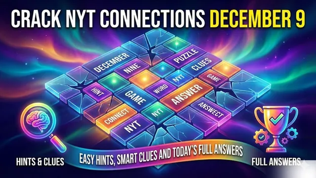 crack-nyt-connections-december-9-quickly-with-easy-hints-smart-clues-and-todays-full-answers