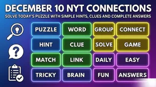 December 10 NYT Connections: Solve Today's Puzzle With Simple Hints, Clues And Complete Answers