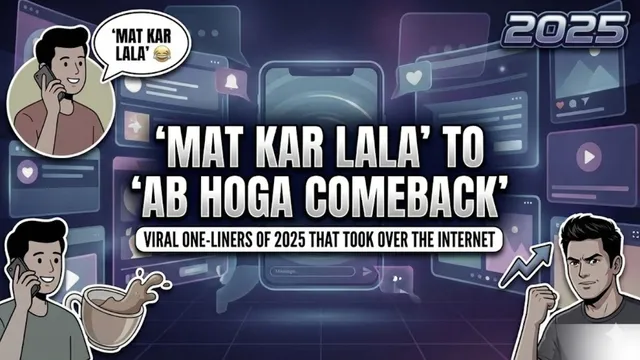 mat-kar-lala-to-ab-hoga-comeback-viral-one-liners-of-2025-that-took-over-the-internet