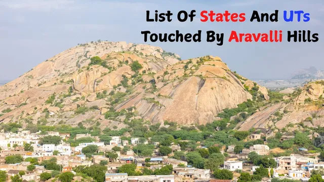 list-of-states-and-uts-touched-by-aravalli-hills-know-its-importance-to-each-state