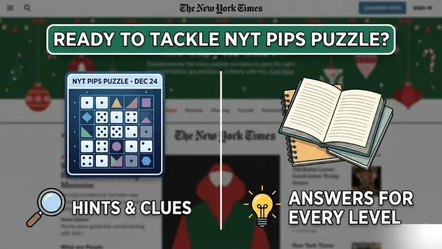 ready-to-tackle-nyt-pips-puzzle-for-december-24-hints-clues-and-answers-for-every-level
