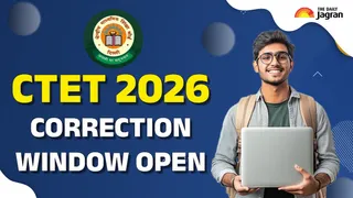CTET February 2026 Correction Window Opens: Steps To Make Changes, Other Details Here
