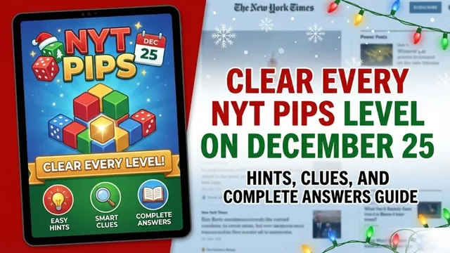 clear-every-nyt-pips-level-on-december-25-using-easy-hints-smart-clues-and-complete-answers-guide