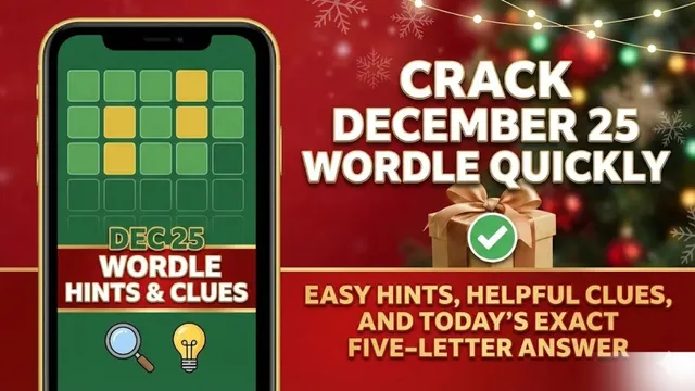 crack-december-25-wordle-quickly-with-easy-hints-helpful-clues-and-todays-exact-five-letter-answer