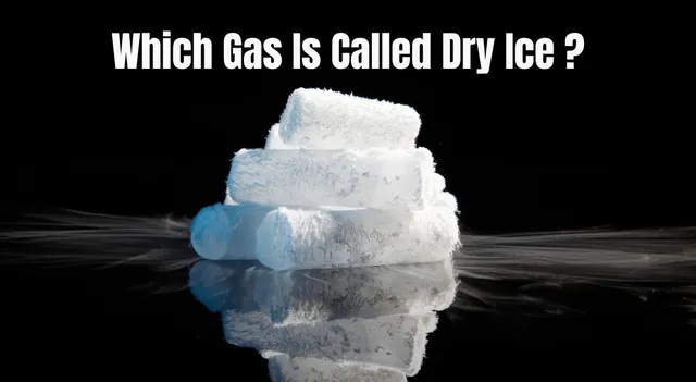 which-gas-is-called-dry-ice-and-why-know-the-science-behind-this-chilling-name