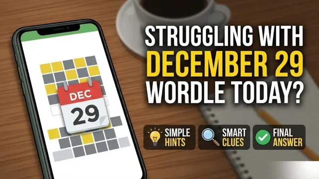 struggling-with-december-29-wordle-get-simple-hints-smart-clues-and-final-answer