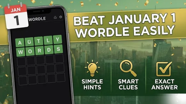 beat-january-1-wordle-easily-using-simple-hints-smart-clues-and-exact-answer