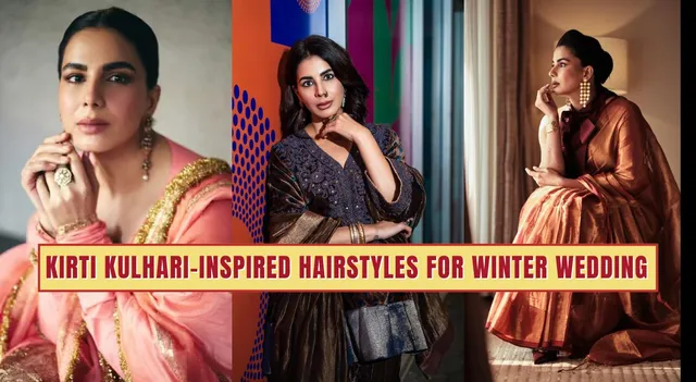 kirti-kulhari-inspired-hairstyles-are-perfect-to-rock-a-winter-wedding