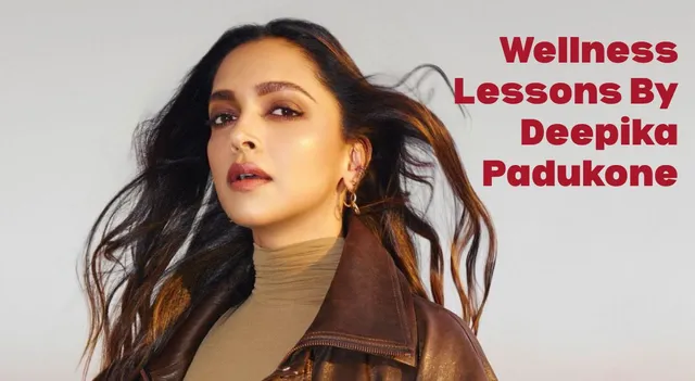wellness-lessons-by-deepika-padukone-life-advice-on-mental-health-self-love-and-more