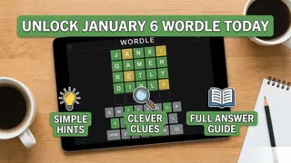 Unlock January 6 Wordle Today With Simple Hints, Clever Clues And Full Answer Guide