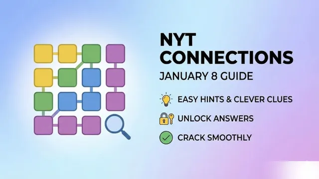 crack-january-8-nyt-connections-in-minutes-using-easy-hints-clever-clues-and-todays-final-answers