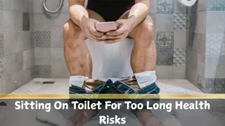 What Happens When You Sit On The Toilet For Too Long? The Answer May Surprise You