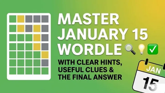 master-january-15-wordle-with-clear-hints-useful-clues-and-the-final-answer