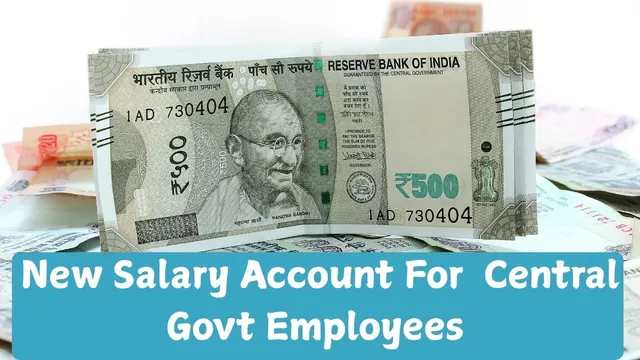 govt-launches-new-salary-account-for-central-govt-employees-full-details-on-banking-insurance-cards