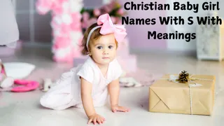25+ Unique Indian Christian Baby Girl Names Starting With Letter S And Their Beautiful Meanings