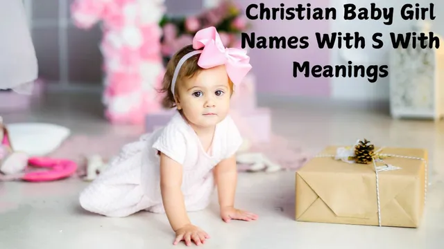 unique-indian-christian-baby-girl-names-starting-with-letter-s-and-their-beautiful-meanings