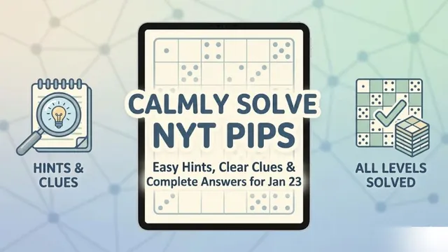 easily-solve-nyt-pips-january-23-with-useful-hints-clear-clues-and-complete-answers-for-every-level