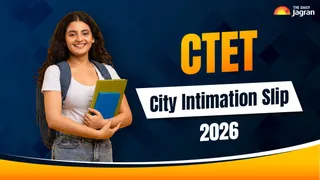 CTET City Intimation Slip 2026: CBSE CTET Exam City Slip Out At ctet.nic.in, Download Link Here