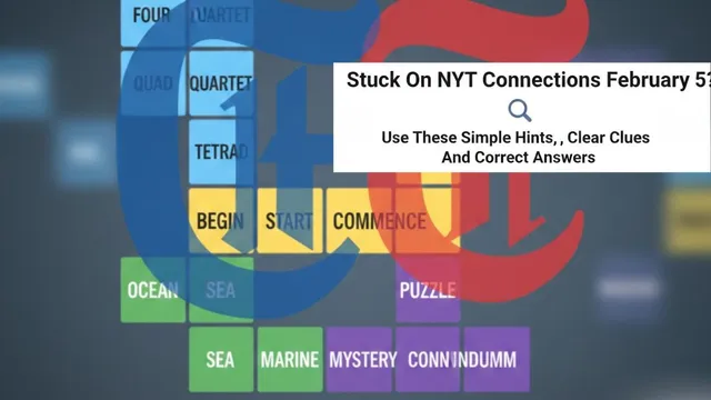 stuck-on-nyt-connections-february-5-use-these-simple-hints-clear-clues-and-correct-answers