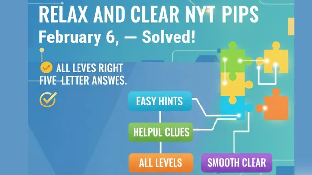 relax-and-clear-nyt-pips-february-6-with-easy-hints-helpful-clues-and-all-level-answers