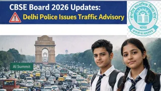 CBSE Board 2026 Updates: Delhi Police Issues Traffic Advisory As CBSE Board Exams 2026 Coincide With AI Summit