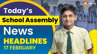 Today’s School Assembly News Headline (Feb 17, 2026): Check Top National, International, And Sports News Here