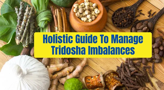 vata-pitta-and-kapha-explained-holistic-guide-to-managing-tridosha-imbalances