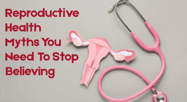 reproductive-health-myths-you-need-to-stop-believing