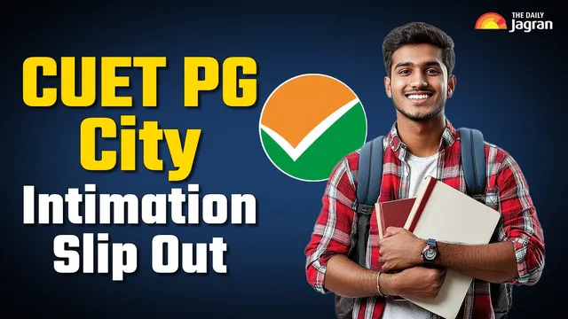 cuet-pg-city-intimation-slip-out-nta-releases-cuet-pg-exam-city-slip-at-examsntanicin-exam-on-march-6-7-details