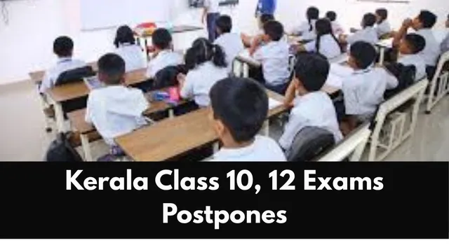 kerala-exam-postponed-2026-class-10-12-exams-postpones-for-march-5-6-7-in-middle-east-application-submission-mandatory-for-students