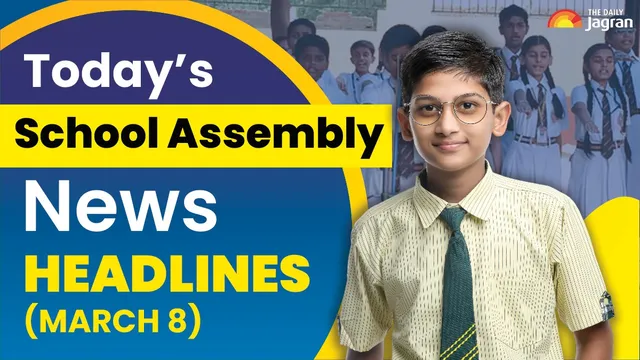todays-school-assembly-news-headline-march-8-check-top-national-international-and-sports-news-here