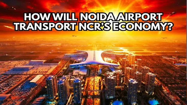 noida-international-airport-from-employment-to-real-estate-how-nia-jewar-is-set-to-reshape-local-economy-in-ncr