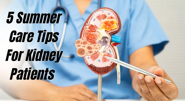 5-summer-care-tips-for-kidney-patients-to-stay-hydrated-eat-smart-and-protect-health-in-rising-heat