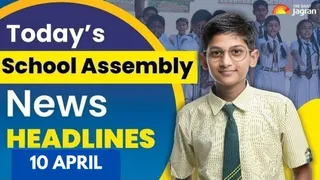 todays-school-assembly-news-headlines-april-10-2026-check-top-national-international-and-sports-news-here