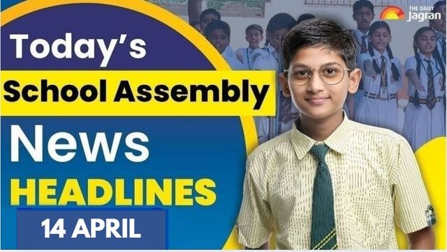 todays-school-assembly-news-headlines-april-14-check-top-national-international-and-sports-news-here