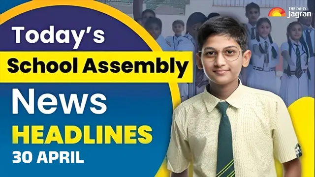 todays-school-assembly-news-headlines-april-30-2026-check-top-national-international-and-sports-news-here
