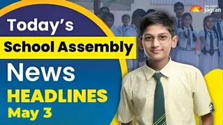 todays-school-assembly-news-headline-may-3-2026-check-top-national-international-and-sports-news-here