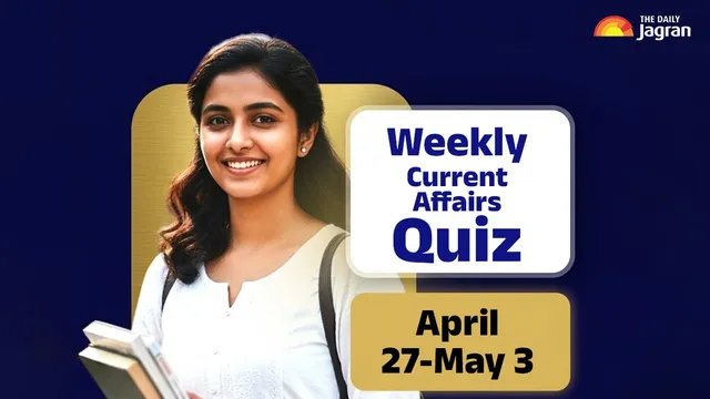 weekly-current-affairs-quiz-april-27-to-may-03-top-10-gk-questions-with-answers-for-upsc-ssc-railways-banking-other-exams