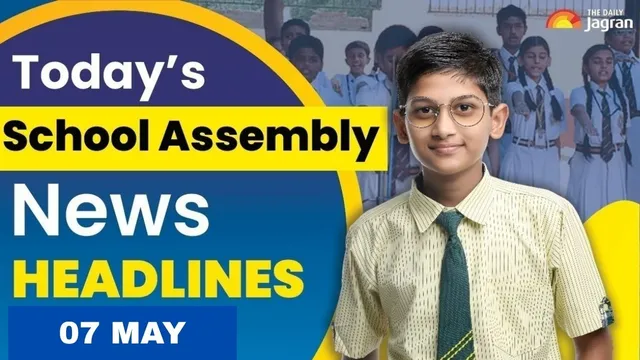 todays-school-assembly-news-headline-may-7-2026-check-top-national-international-and-sports-news-here