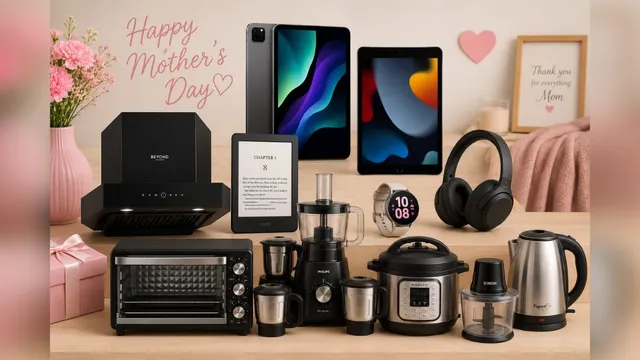 mothers-day-gift-guide-from-tablets-to-smart-kitchen-tech-from-beyond-appliances-apple-and-more-gadgets-moms-will-actually-use