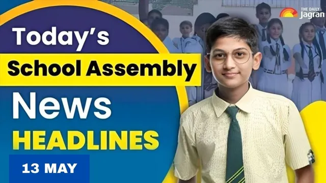 todays-school-assembly-news-headline-may-13-check-top-national-international-and-sports-news-here