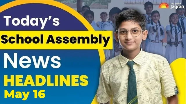 todays-school-assembly-news-headline-may-16-2026-check-top-national-international-and-sports-news-here