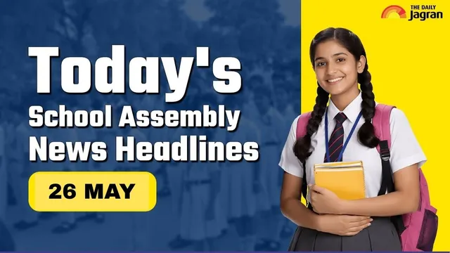todays-school-assembly-news-headline-may-26-check-top-national-international-and-sports-news-here