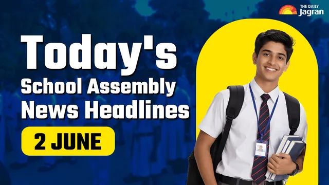 todays-school-assembly-news-headline-june-2-check-top-national-international-and-sports-news-here