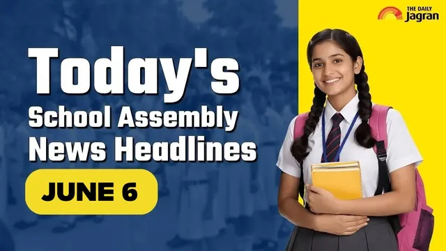 todays-school-assembly-news-headline-june-6-check-top-national-international-and-sports-news-here