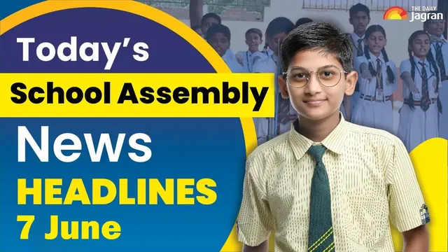 todays-school-assembly-news-headline-june-7-2026-check-top-national-international-and-sports-news-here