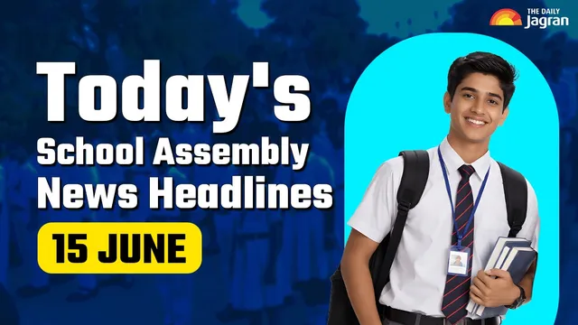 todays-school-assembly-news-headline-june-15-check-top-national-international-and-sports-news-here